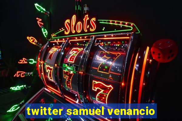 twitter samuel venancio